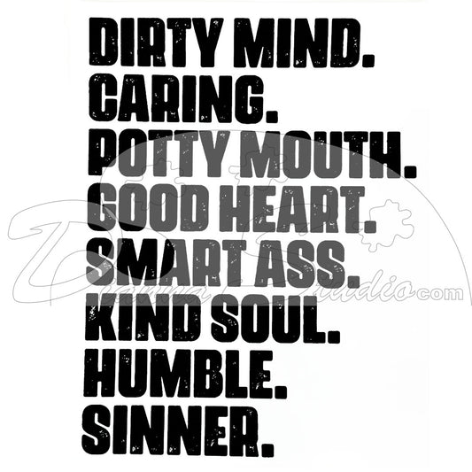 Dirty Mind,Caring, Potty Mouth, Good Heart, Smart Ass, Kind Soul, Humble, Sinner black screen print