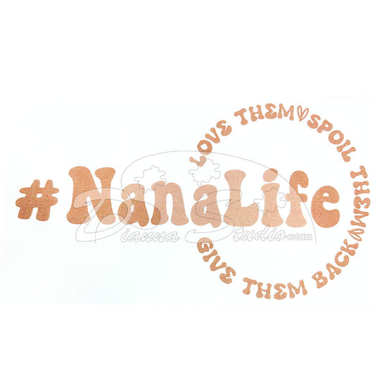 Nana Life, Love them, spoil them, give them back, rose gold screen print