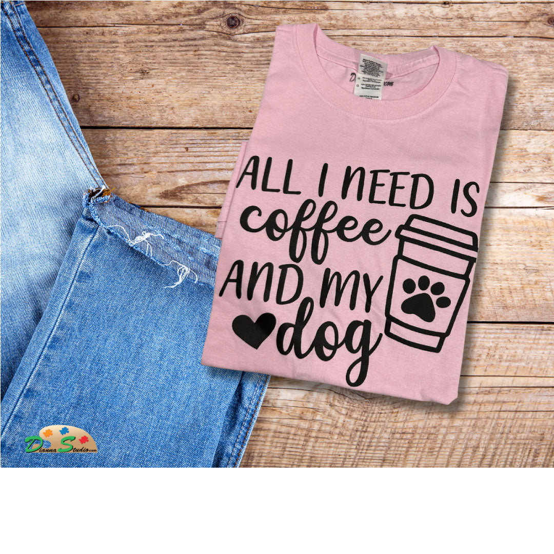 All I need is coffee and my dog on pink shirt