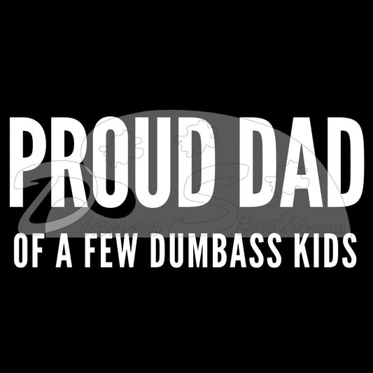 Proud Dad of a Few Dumbass Kids