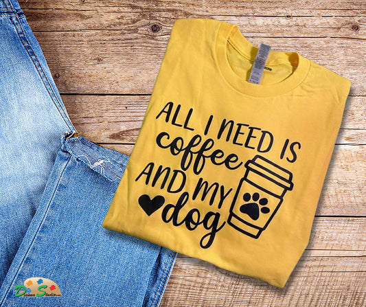 All I need is coffee and my dog on yellow shirt