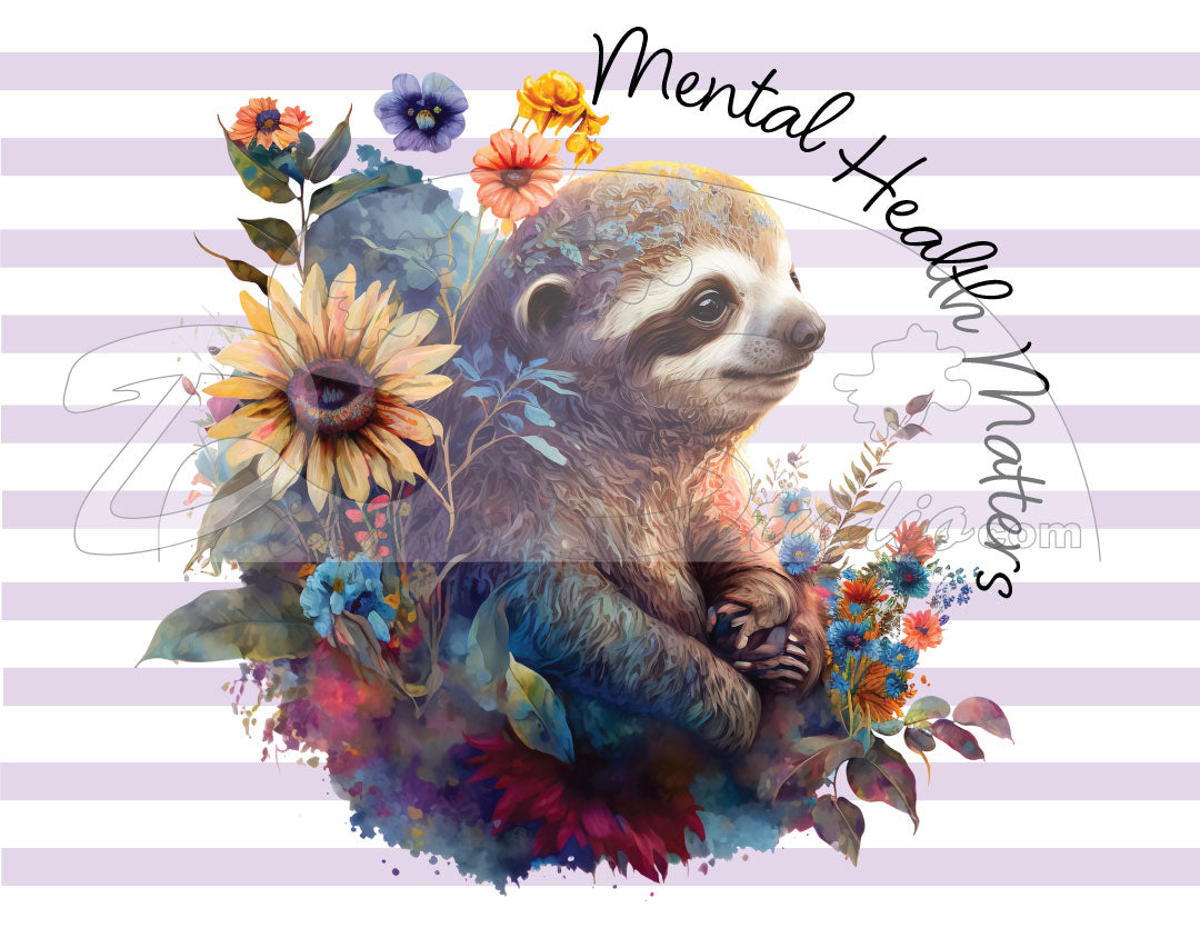 Sloth with flowers Mental Health Matters sublimation print