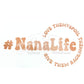 Nana Life, Love them, spoil them, give them back, rose gold screen print