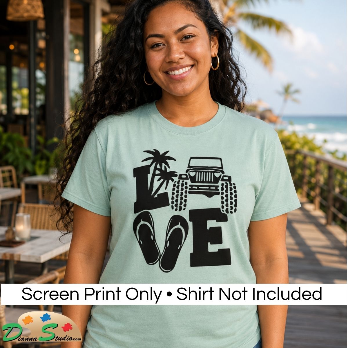 A smiling woman stands outdoors at a beachside cafe wearing a mint green graphic t-shirt with a black 'LOVE' design featuring palm trees, flip-flops, and a Jeep. A white banner at the bottom reads 'Screen Print Only • Shirt Not Included' with the 'DiannaStudio logo in the corner.