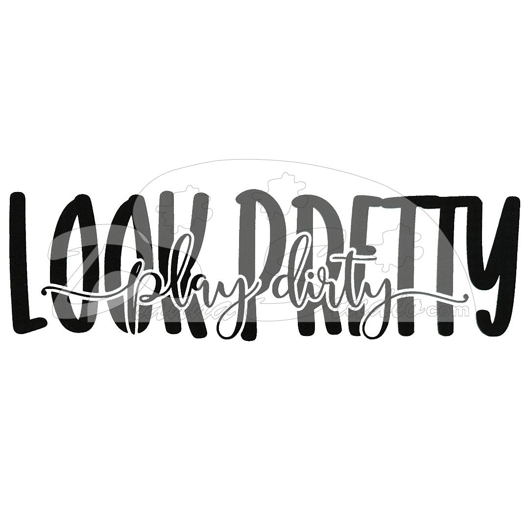 Look Pretty Play Dirty black screen print transfer