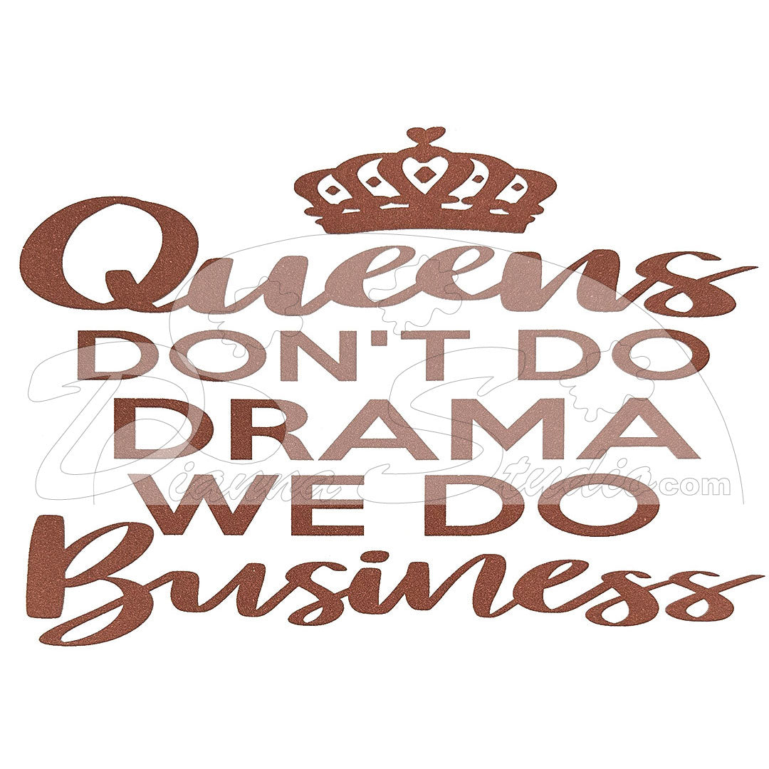 Queens don't do drama we do business in rose gold screen print transfer