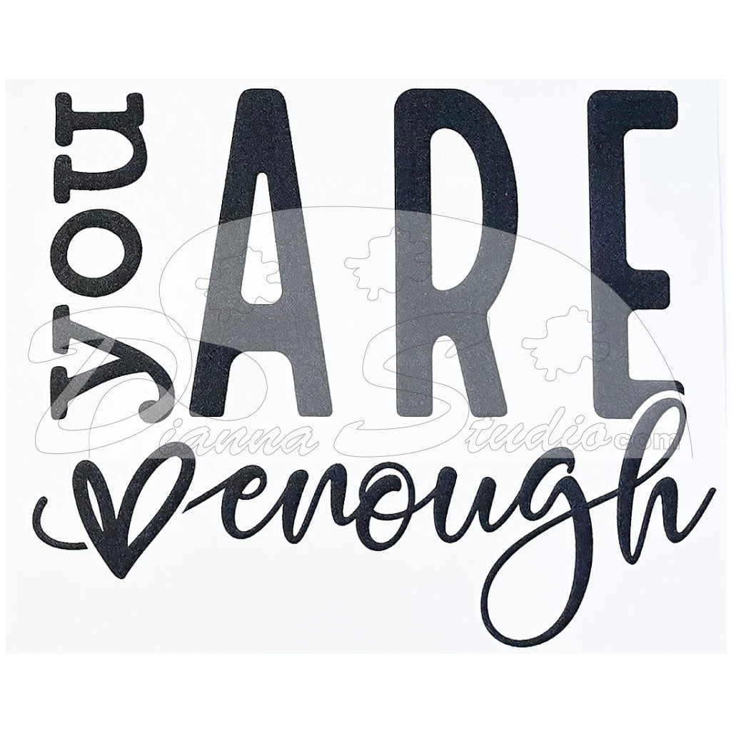 You Are Enough Screen Print Transfer